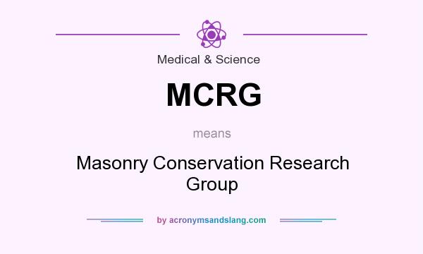What does MCRG mean? It stands for Masonry Conservation Research Group