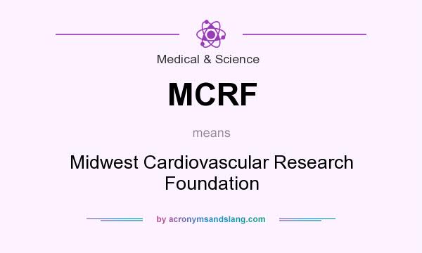 What does MCRF mean? It stands for Midwest Cardiovascular Research Foundation