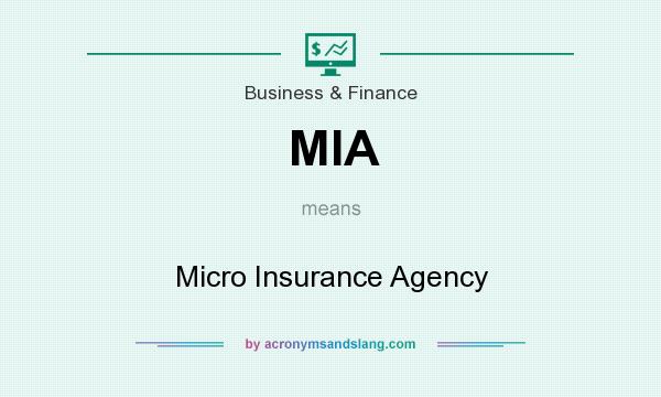 What does MIA mean? It stands for Micro Insurance Agency