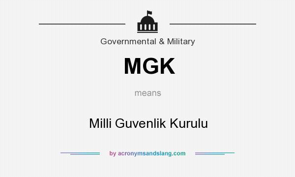 What does MGK mean? It stands for Milli Guvenlik Kurulu