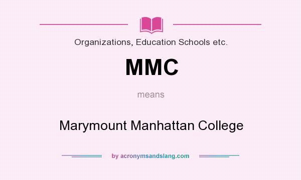 What does MMC mean? It stands for Marymount Manhattan College