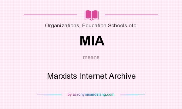 What does MIA mean? It stands for Marxists Internet Archive