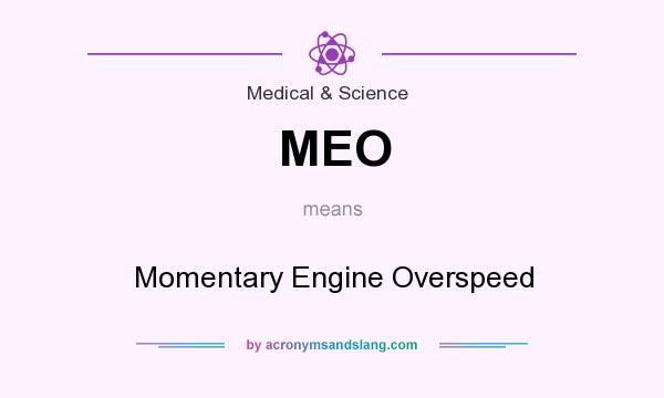 What does MEO mean? It stands for Momentary Engine Overspeed