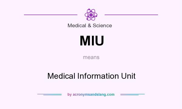 What does MIU mean? It stands for Medical Information Unit