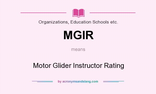 What does MGIR mean? It stands for Motor Glider Instructor Rating