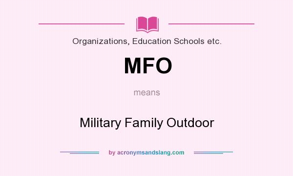 What does MFO mean? It stands for Military Family Outdoor