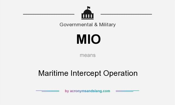 What does MIO mean? It stands for Maritime Intercept Operation