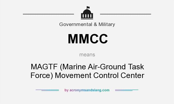 What does MMCC mean? It stands for MAGTF (Marine Air-Ground Task Force) Movement Control Center