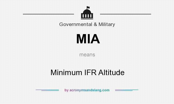 What does MIA mean? It stands for Minimum IFR Altitude