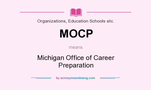 What does MOCP mean? It stands for Michigan Office of Career Preparation