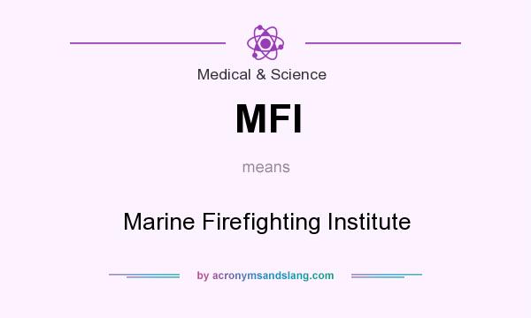 What does MFI mean? It stands for Marine Firefighting Institute