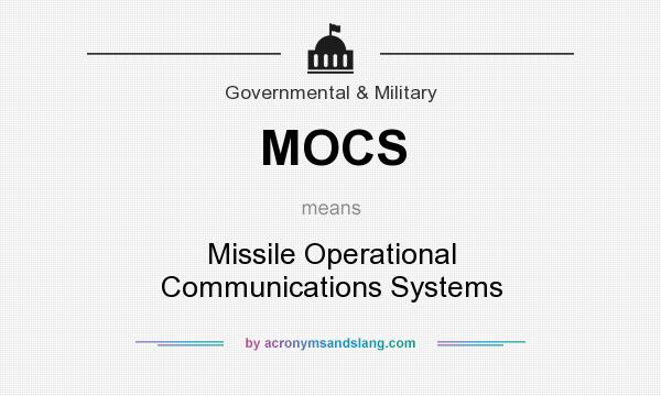 What does MOCS mean? It stands for Missile Operational Communications Systems