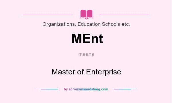 What does MEnt mean? It stands for Master of Enterprise
