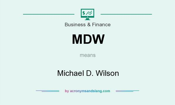 What does MDW mean? It stands for Michael D. Wilson