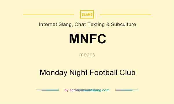 What does MNFC mean? It stands for Monday Night Football Club