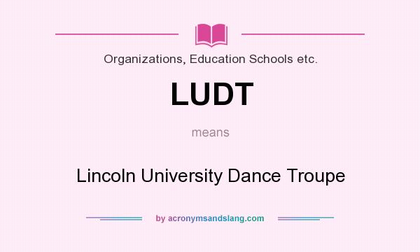 What does LUDT mean? It stands for Lincoln University Dance Troupe