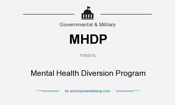 What does MHDP mean? It stands for Mental Health Diversion Program