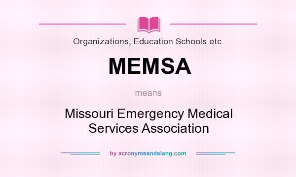 What does MEMSA mean? It stands for Missouri Emergency Medical Services Association