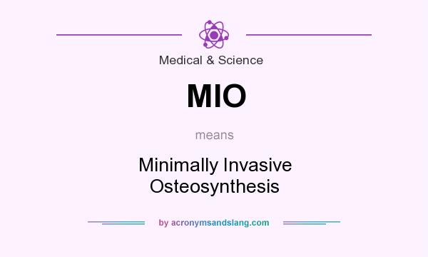 What does MIO mean? It stands for Minimally Invasive Osteosynthesis