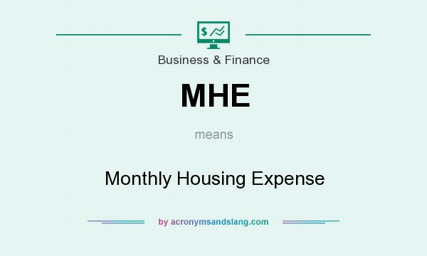 What does MHE mean? It stands for Monthly Housing Expense