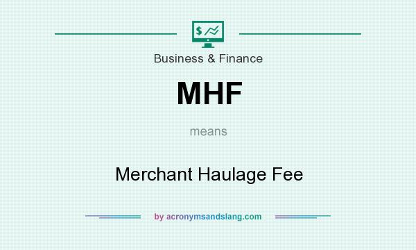 What does MHF mean? It stands for Merchant Haulage Fee
