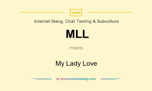 What does MLL mean? It stands for My Lady Love