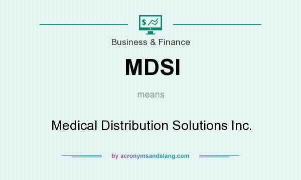 What does MDSI mean? It stands for Medical Distribution Solutions Inc.