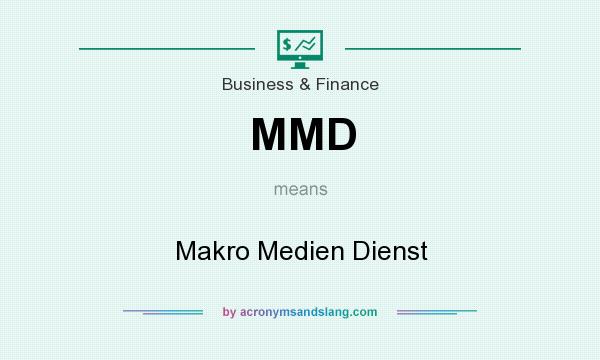 What does MMD mean? It stands for Makro Medien Dienst