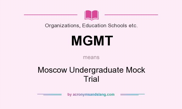 What does MGMT mean? It stands for Moscow Undergraduate Mock Trial