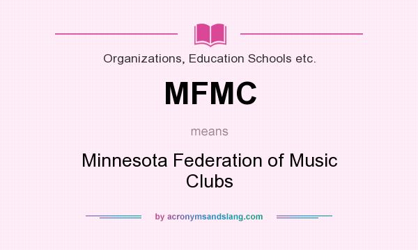What does MFMC mean? It stands for Minnesota Federation of Music Clubs