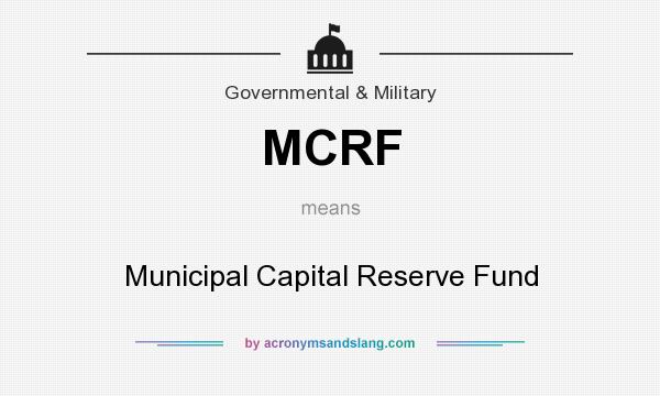 What does MCRF mean? It stands for Municipal Capital Reserve Fund