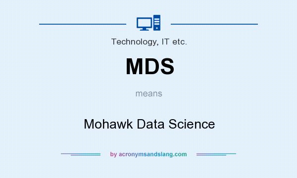 What does MDS mean? It stands for Mohawk Data Science