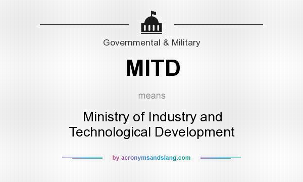 What does MITD mean? It stands for Ministry of Industry and Technological Development
