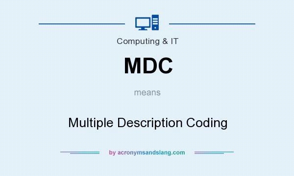 What does MDC mean? It stands for Multiple Description Coding