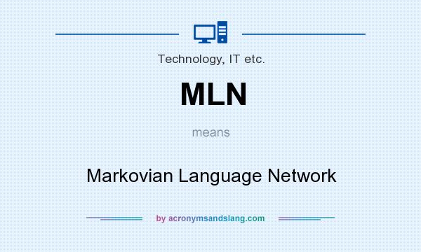 What does MLN mean? It stands for Markovian Language Network