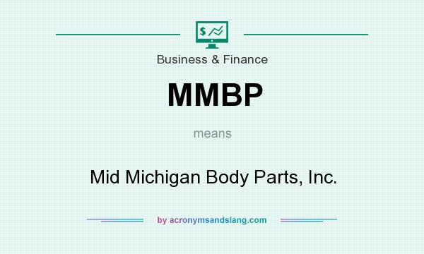 What does MMBP mean? It stands for Mid Michigan Body Parts, Inc.