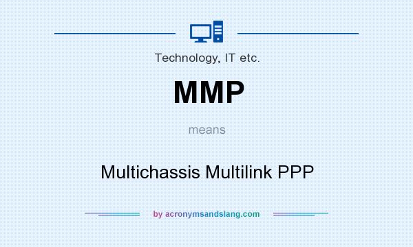 What does MMP mean? It stands for Multichassis Multilink PPP