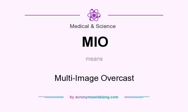 What does MIO mean? It stands for Multi-Image Overcast