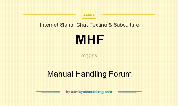 What does MHF mean? It stands for Manual Handling Forum
