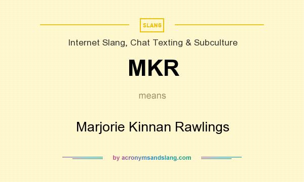 What does MKR mean? It stands for Marjorie Kinnan Rawlings