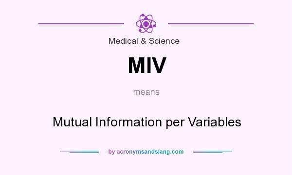 What does MIV mean? It stands for Mutual Information per Variables
