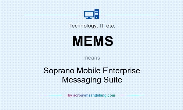What does MEMS mean? It stands for Soprano Mobile Enterprise Messaging Suite
