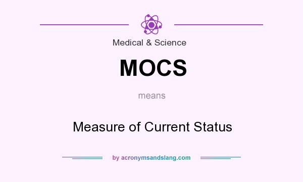 What does MOCS mean? It stands for Measure of Current Status