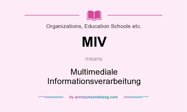 What does MIV mean? It stands for Multimediale Informationsverarbeitung