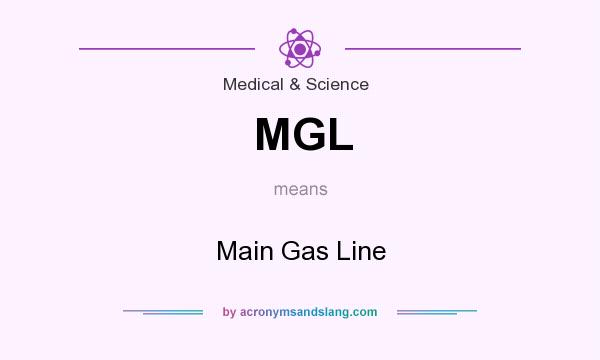 What does MGL mean? It stands for Main Gas Line
