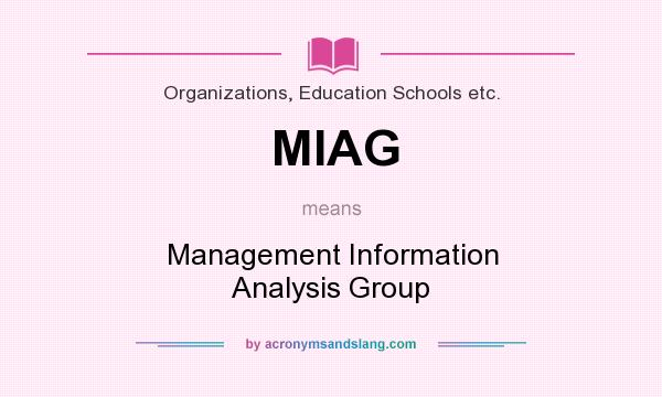 What does MIAG mean? It stands for Management Information Analysis Group