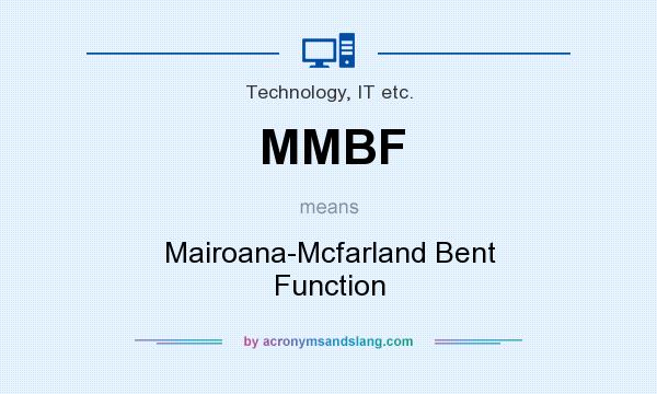 What does MMBF mean? It stands for Mairoana-Mcfarland Bent Function