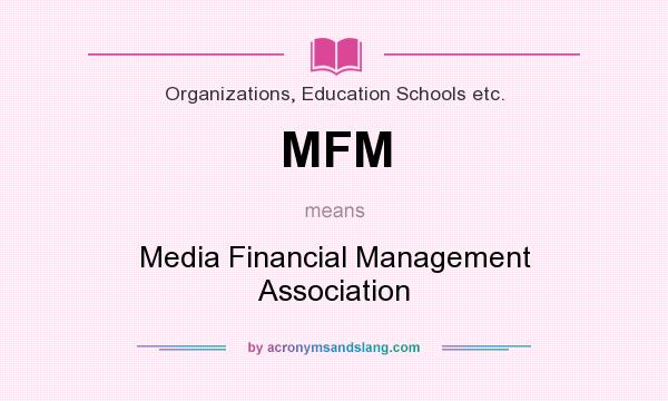 What does MFM mean? It stands for Media Financial Management Association