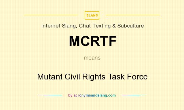 What does MCRTF mean? It stands for Mutant Civil Rights Task Force