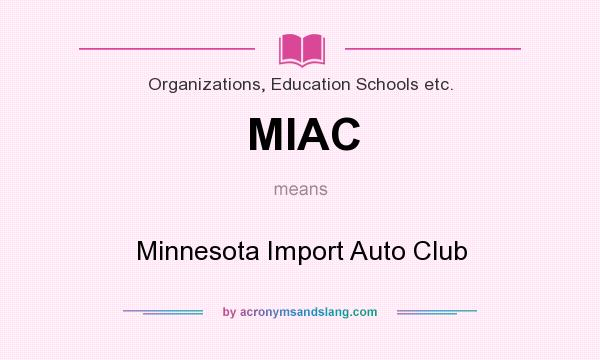 What does MIAC mean? It stands for Minnesota Import Auto Club